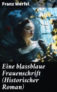 eBook: Eine blassblaue Frauenschrift (Historischer Roman)