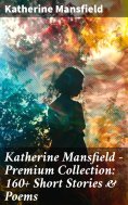 eBook: Katherine Mansfield - Premium Collection: 160+ Short Stories & Poems