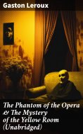 ebook: The Phantom of the Opera & The Mystery of the Yellow Room (Unabridged)