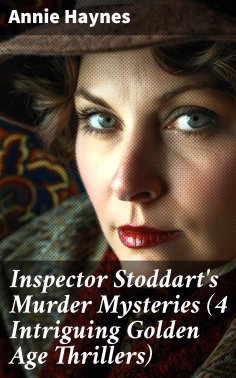 eBook: Inspector Stoddart's Murder Mysteries (4 Intriguing Golden Age Thrillers)