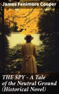 eBook: THE SPY - A Tale of the Neutral Ground (Historical Novel)