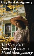 ebook: The Complete Novels of Lucy Maud Montgomery