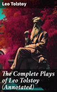 ebook: The Complete Plays of Leo Tolstoy (Annotated)