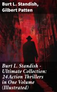 eBook: Burt L. Standish - Ultimate Collection: 24 Action Thrillers in One Volume (Illustrated)