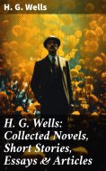 ebook: H. G. Wells: Collected Novels, Short Stories, Essays & Articles