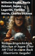 eBook: Weihnachtsgeschichten, Märchen  & Sagen (Über 100 Titel  in einem Buch - Illustrierte Ausgabe)