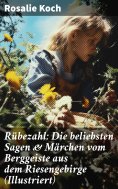 eBook: Rübezahl: Die beliebsten Sagen & Märchen vom Berggeiste aus dem Riesengebirge (Illustriert)