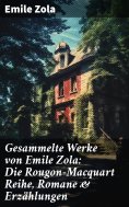 ebook: Gesammelte Werke von Emile Zola: Die Rougon-Macquart Reihe, Romane & Erzählungen