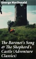ebook: The Baronet's Song & The Shepherd's Castle (Adventure Classics)