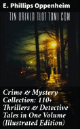 eBook: Crime & Mystery Collection: 110+ Thrillers & Detective Tales in One Volume (Illustrated Edition)
