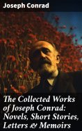 ebook: The Collected Works of Joseph Conrad: Novels, Short Stories, Letters & Memoirs