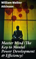 ebook: Master Mind (The Key to Mental Power Development & Efficiency)