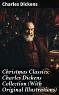 eBook: Christmas Classics: Charles Dickens Collection (With Original Illustrations)