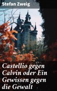 ebook: Castellio gegen Calvin oder Ein Gewissen gegen die Gewalt