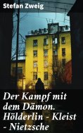 ebook: Der Kampf mit dem Dämon. Hölderlin - Kleist - Nietzsche