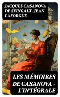 ebook: Les Mémoires de Casanova - L'intégrale