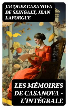 ebook: Les Mémoires de Casanova - L'intégrale