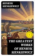 eBook: The Greatest Works of Henryk Sienkiewicz (Annotated)
