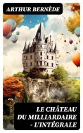 ebook: Le Château du Milliardaire - L'intégrale