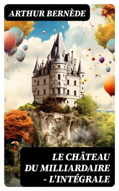 ebook: Le Château du Milliardaire - L'intégrale
