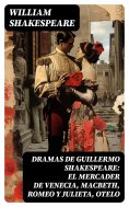 eBook: Dramas de Guillermo Shakespeare: El Mercader de Venecia, Macbeth, Romeo y Julieta, Otelo