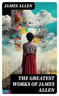 eBook: The Greatest Works of James Allen