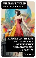 eBook: History of the Rise and Influence of the Spirit of Rationalism in Europe (Vol.1&2)