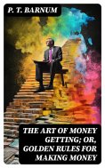 eBook: The Art of Money Getting; Or, Golden Rules for Making Money