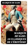 ebook: Marquis de Sade: 10 Classiques de l'érotisme