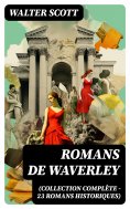 ebook: Romans de Waverley (Collection Complète - 23 Romans Historiques)