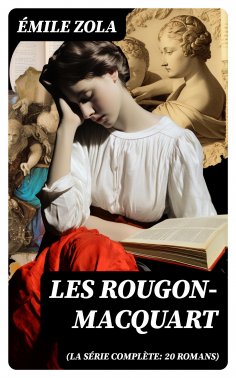 eBook: Les Rougon-Macquart (La série complète: 20 romans)
