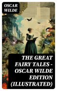 eBook: The Great Fairy Tales - Oscar Wilde Edition (Illustrated)