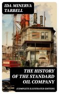 eBook: The History of the Standard Oil Company (Complete Illustrated Edition)