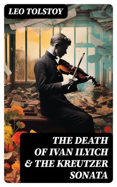 ebook: The Death of Ivan Ilyich & The Kreutzer Sonata