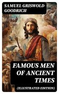 ebook: Famous Men of Ancient Times (Illustrated Edition)