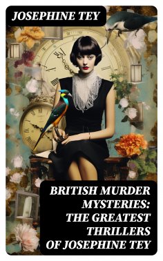 eBook: BRITISH MURDER MYSTERIES: The Greatest Thrillers of Josephine Tey