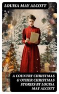 ebook: A Country Christmas & Other Christmas Stories by Louisa May Alcott
