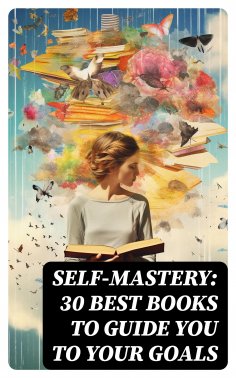 eBook: SELF-MASTERY: 30 Best Books to Guide You To Your Goals