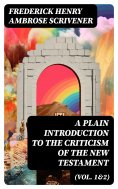 eBook: A Plain Introduction to the Criticism of the New Testament (Vol. 1&2)
