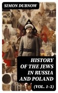 eBook: History of the Jews in Russia and Poland (Vol. 1-3)