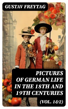 ebook: Pictures of German Life in the 18th and 19th Centuries (Vol. 1&2)