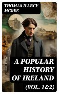 eBook: A Popular History of Ireland (Vol. 1&2)