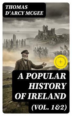 eBook: A Popular History of Ireland (Vol. 1&2) (Annotated)
