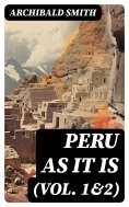 eBook: Peru as It Is (Vol. 1&2)