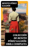 ebook: Colección de Benito Pérez Galdós: Obra Completa