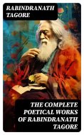 eBook: The Complete Poetical Works of Rabindranath Tagore
