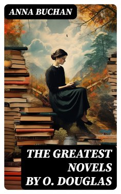ebook: The Greatest Novels by O. Douglas