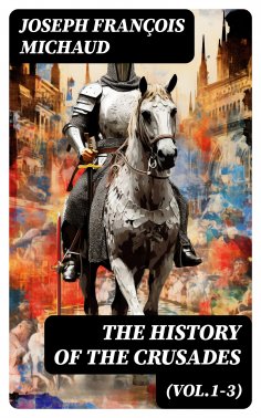 eBook: The History of the Crusades (Vol.1-3)