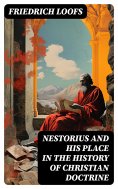 ebook: Nestorius and His Place in the History of Christian Doctrine