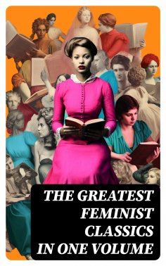 ebook: The Greatest Feminist Classics in One Volume